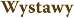 Wystawy